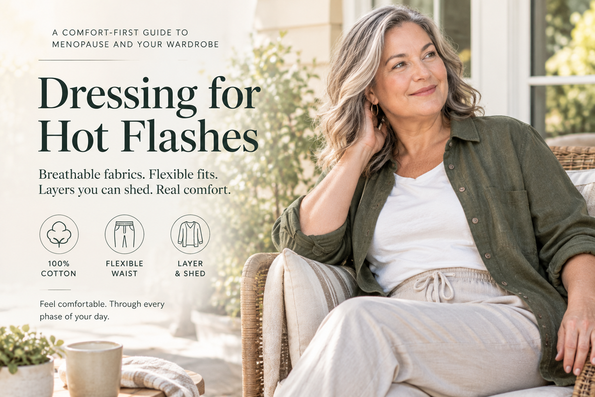 Dressing for Hot Flashes: A Comfort-First Guide to Menopause and Your Wardrobe